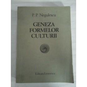   GENEZA  FORMELOR  CULTURII  -  P. P. NEGULESCU 